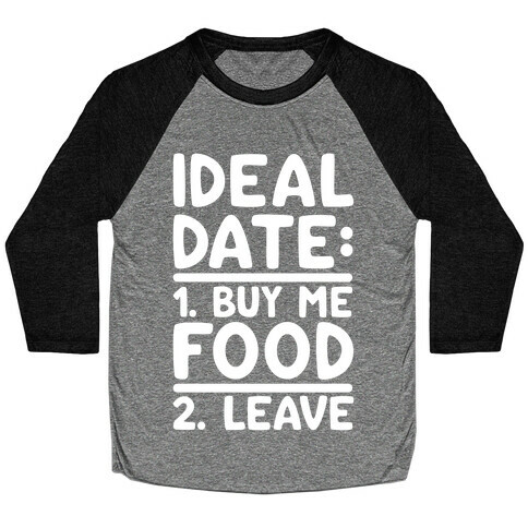 Ideal Date: Buy Me Food, Leave Baseball Tee