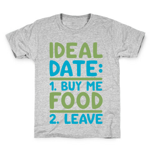 Ideal Date: Buy Me Food, Leave Kids T-Shirt