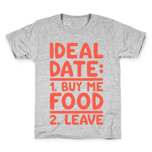 Ideal Date: Buy Me Food, Leave Kids T-Shirt