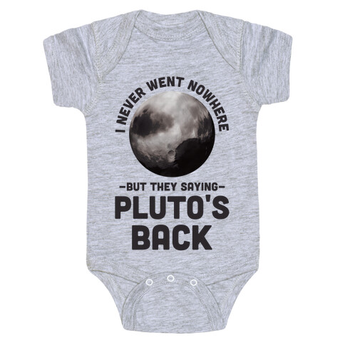 I Never Went Nowhere But They Saying Pluto's Back Baby One-Piece