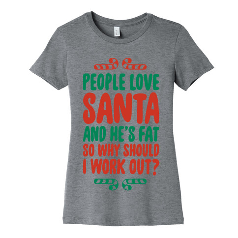 People love Santa So Why Should I Work out Womens T-Shirt