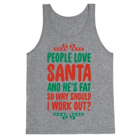 People love Santa So Why Should I Work out Tank Top