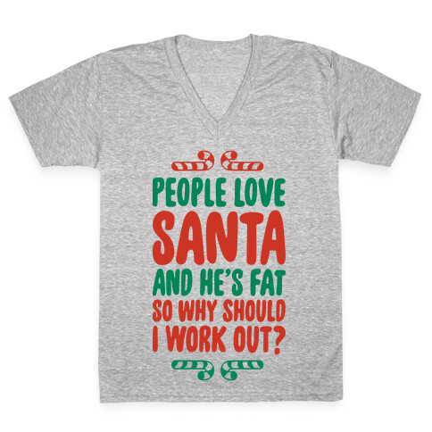 People love Santa So Why Should I Work out V-Neck Tee Shirt