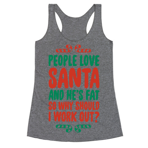 People love Santa So Why Should I Work out Racerback Tank Top