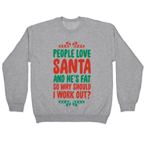 People love Santa So Why Should I Work out Pullover