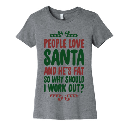 People love Santa So Why Should I Work out Womens T-Shirt