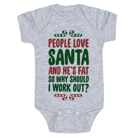 People love Santa So Why Should I Work out Baby One-Piece