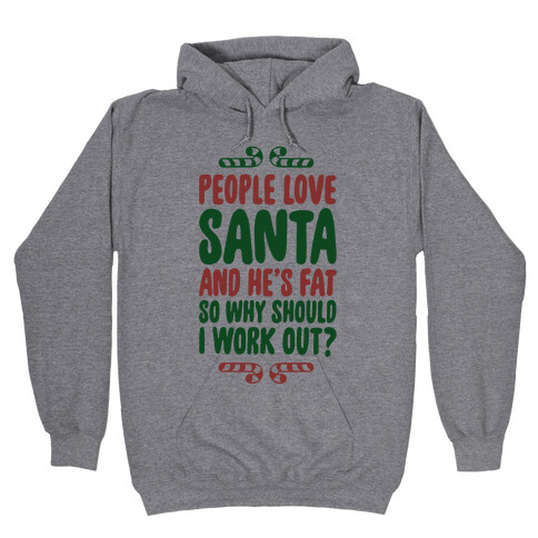 People love Santa So Why Should I Work out Hooded Sweatshirt