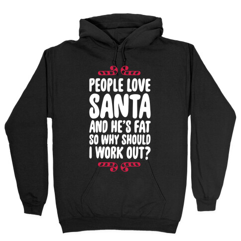 People love Santa So Why Should I Work out Hooded Sweatshirt