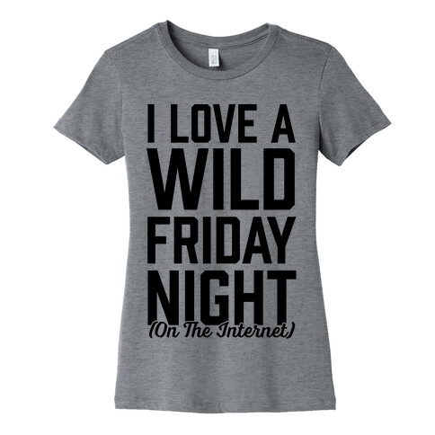 I Love A Wild Friday Night Womens T-Shirt