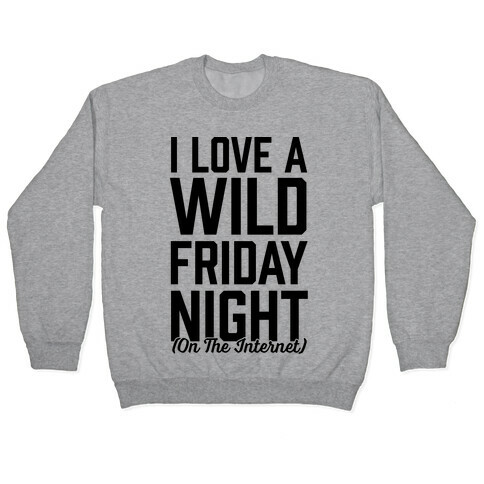 I Love A Wild Friday Night Pullover