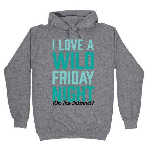 I Love A Wild Friday Night Hooded Sweatshirt