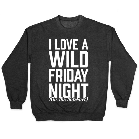 I Love A Wild Friday Night Pullover
