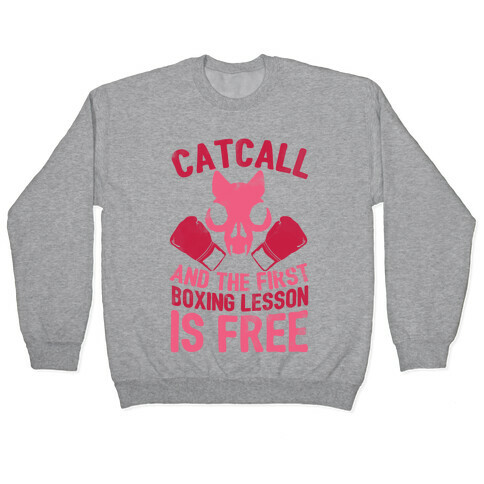 Catcall And The First Boxing Lesson Is Free Pullover