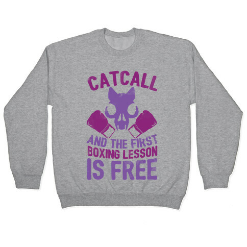 Catcall And The First Boxing Lesson Is Free Pullover