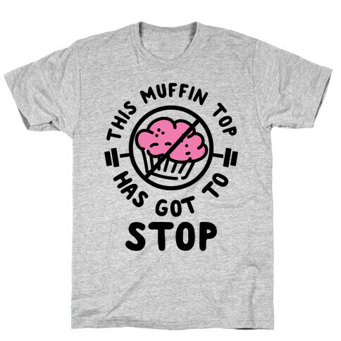 This Muffin Top Has Got To Stop T-Shirt