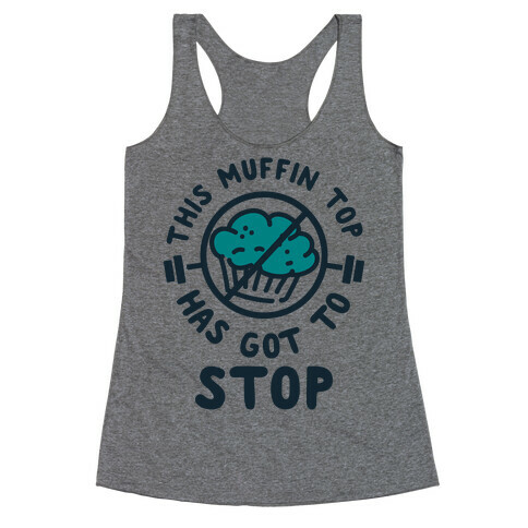 This Muffin Top Has Got To Stop Racerback Tank Top