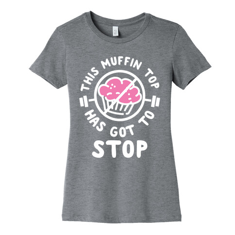 This Muffin Top Has Got To Stop Womens T-Shirt