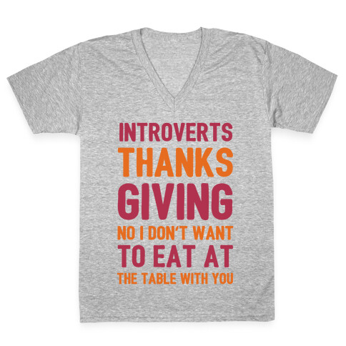 Introverts Thanksgiving No I Don't Want To Eat At The Table With You V-Neck Tee Shirt