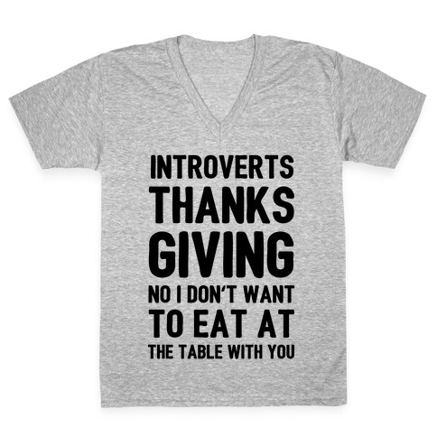 Introverts Thanksgiving No I Don't Want To Eat At The Table With You V-Neck Tee Shirt