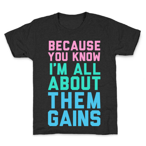 I'm All About Them Gains Kids T-Shirt