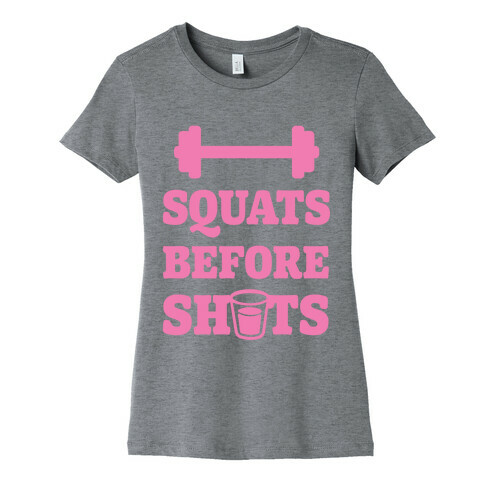 Squats Before Shots Womens T-Shirt