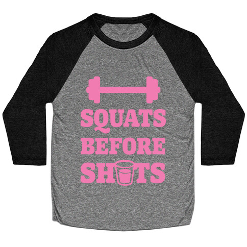 Squats Before Shots Baseball Tee