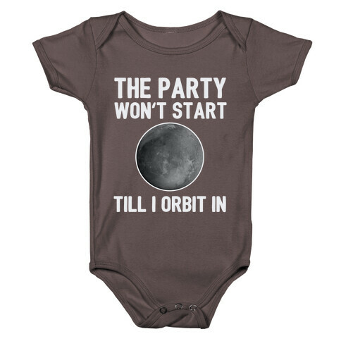 The Party Won't Start Till I Orbit In Baby One-Piece