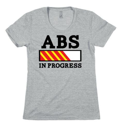 Abs in Progress Womens T-Shirt