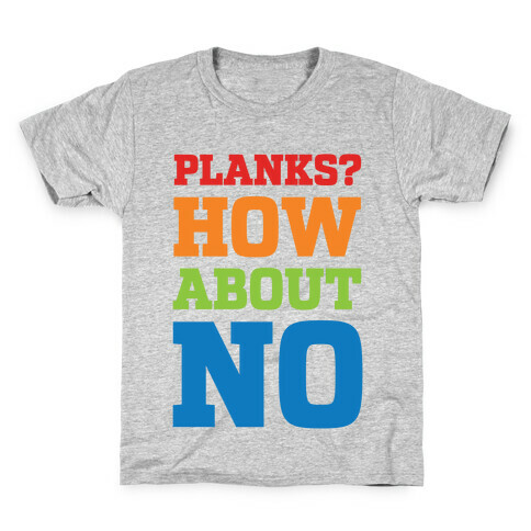 Planks? How About No Kids T-Shirt
