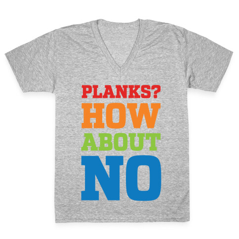 Planks? How About No V-Neck Tee Shirt