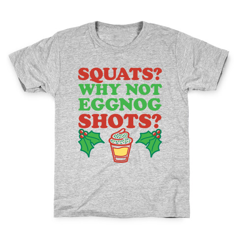 Squats? Why Not Eggnog Shots? Kids T-Shirt