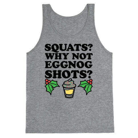 Squats? Why Not Eggnog Shots? Tank Top