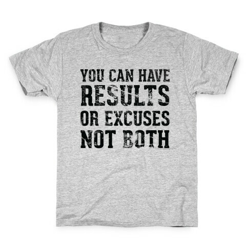 Results or excuses Kids T-Shirt