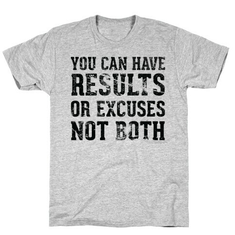 Results or excuses T-Shirt