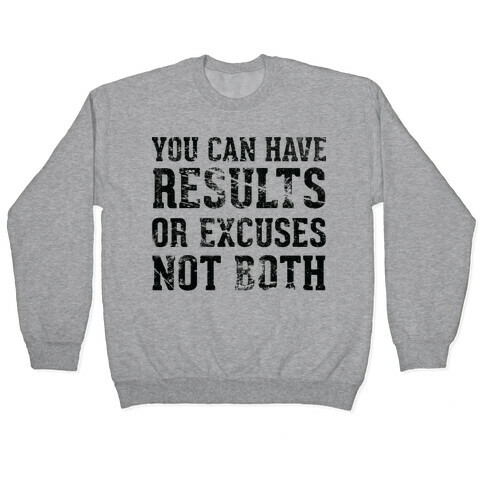 Results or excuses Pullover