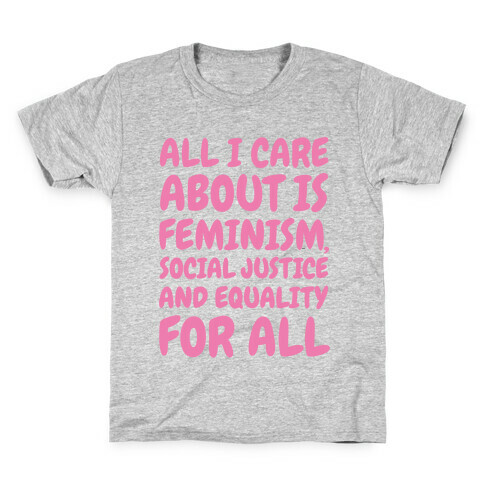 All I Care About Is Feminism Kids T-Shirt