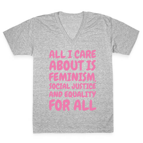 All I Care About Is Feminism V-Neck Tee Shirt