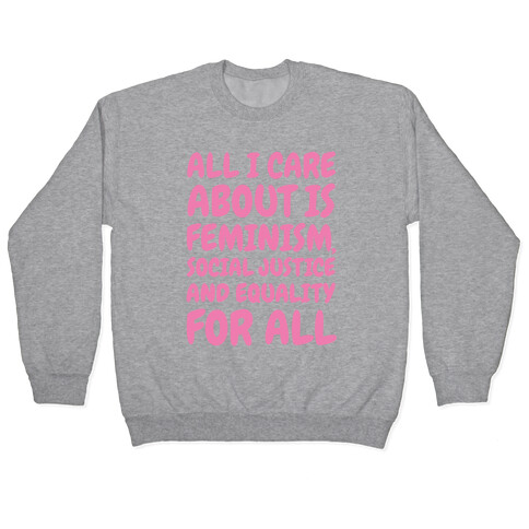 All I Care About Is Feminism Pullover