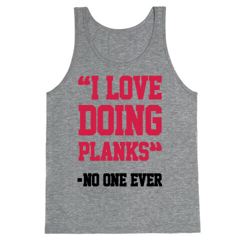 "I Love Doing Planks" - No One Ever Tank Top