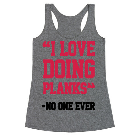 "I Love Doing Planks" - No One Ever Racerback Tank Top