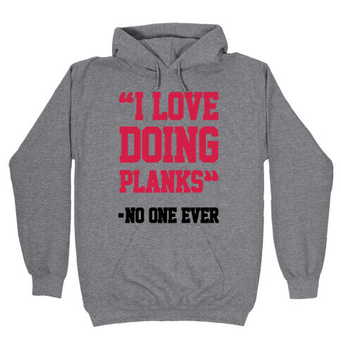 "I Love Doing Planks" - No One Ever Hooded Sweatshirt