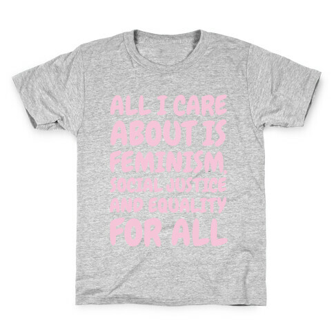 All I Care About Is Feminism Kids T-Shirt