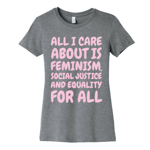 All I Care About Is Feminism Womens T-Shirt