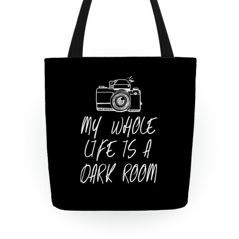 My Whole Life is a Dark Room Tote