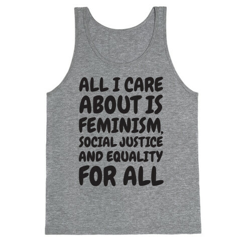 All I Care About Is Feminism Tank Top