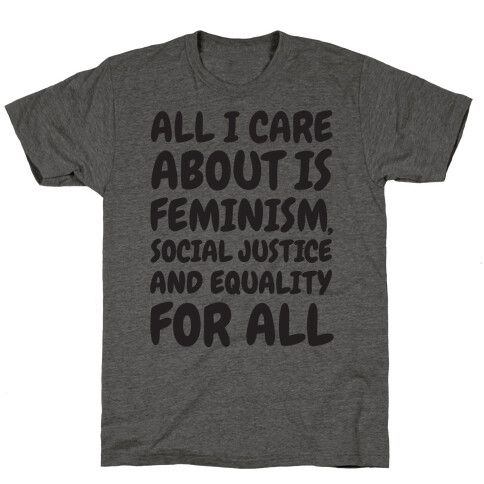 All I Care About Is Feminism T-Shirt