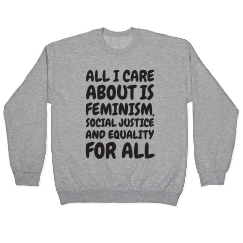 All I Care About Is Feminism Pullover