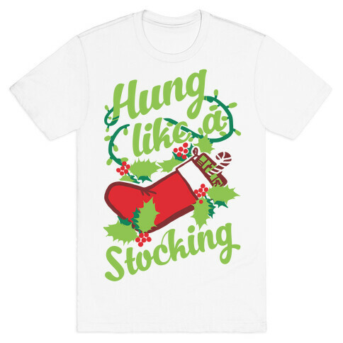 Hung Like A Stocking T-Shirt