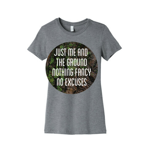 just me and the ground Womens T-Shirt